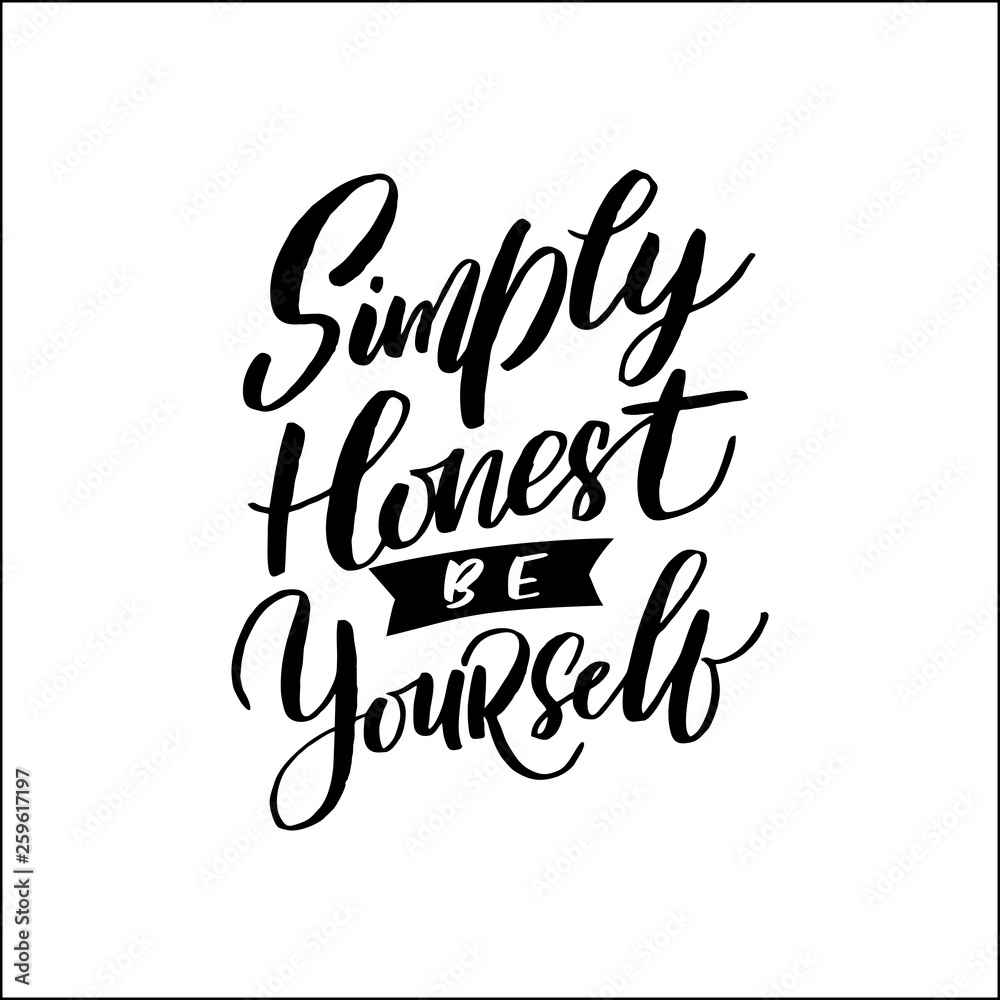Hand drawn lettering of a phrase Simply honest be yourself 