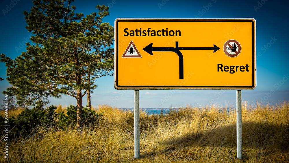 Street Sign Satisfaction versus Regret Street Sign Satisfaction versus Regret