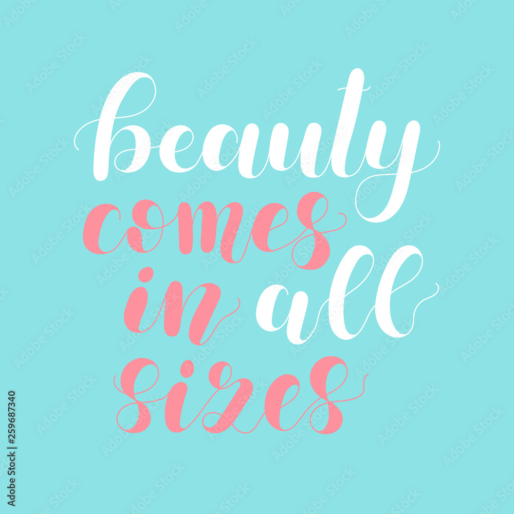Beauty comes in all sizes. Lettering illustration. Beauty comes in all sizes. Lettering illustration.