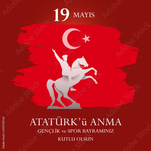 19 mayis Ataturk'u anma, genclik ve spor bayrami. Translation from turkish: Happy 19th may commemoration of Ataturk, youth and sports day