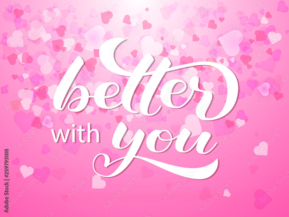 Better with you  lettering. Positive quote for card. Vector illustration