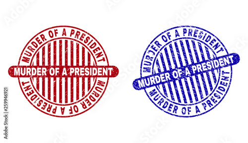Grunge MURDER OF A PRESIDENT round stamp seals isolated on a white background. Round seals with distress texture in red and blue colors.