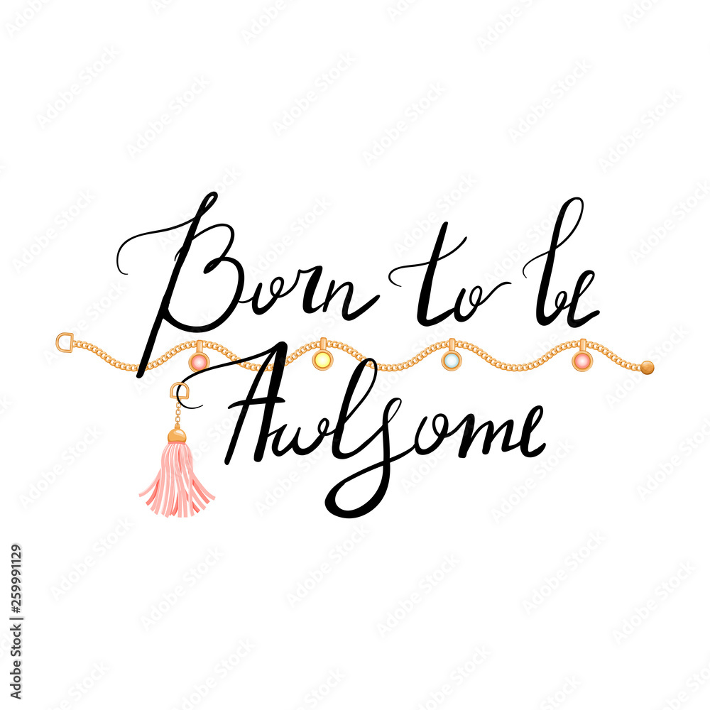 Trendy t-shirt print with slogan, gold chain, accessory and tassels. Trendy typography slogan design. Trendy t-shirt print with slogan, gold chain, accessory and tassels. Trendy typography slogan design.