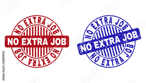 Grunge NO EXTRA JOB round stamp seals isolated on a white background. Round seals with grunge texture in red and blue colors.