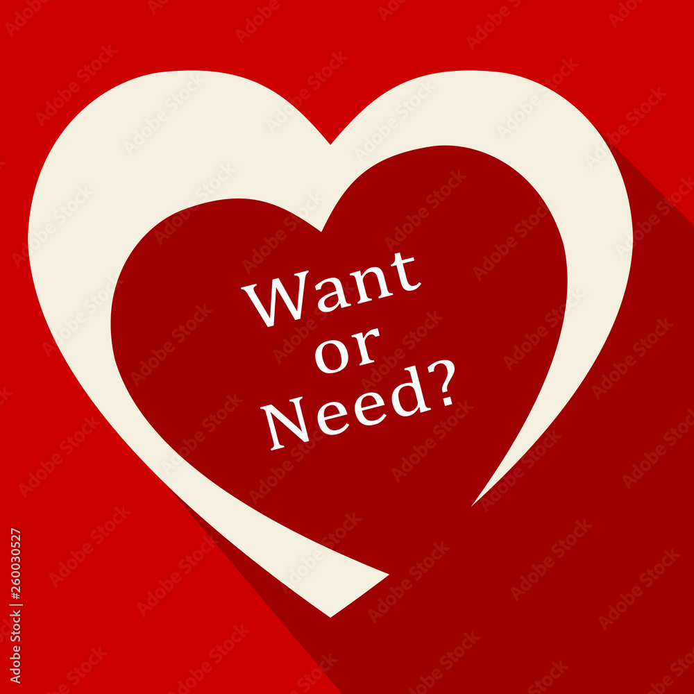 Need Versus Want Hearts Depicting Wanting Something Compared With Needing It - 3d Illustration Need Versus Want Hearts Depicting Wanting Something Compared With Needing It - 3d Illustration