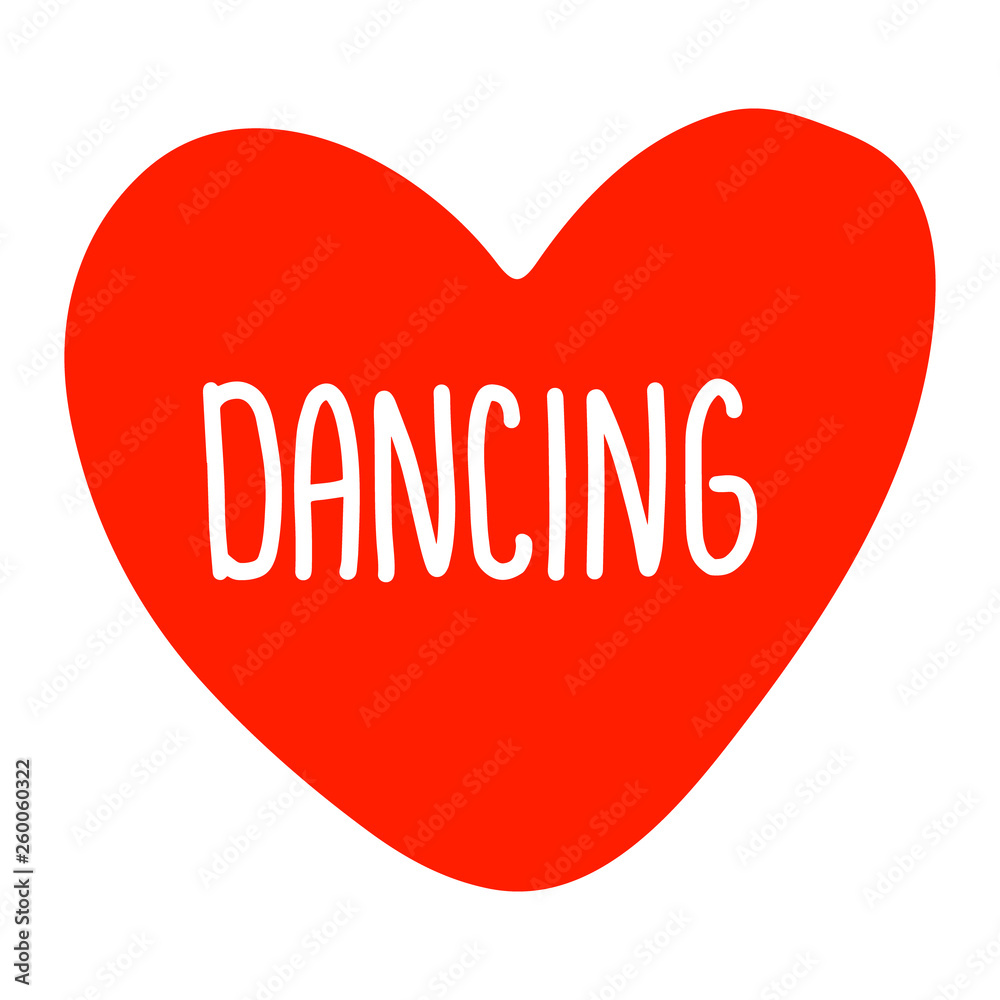Dancing is love hand drawn lettering with heart symbol