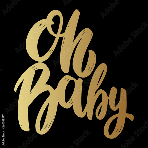 Oh baby. Lettering phrase for poster, card, banner, sign.