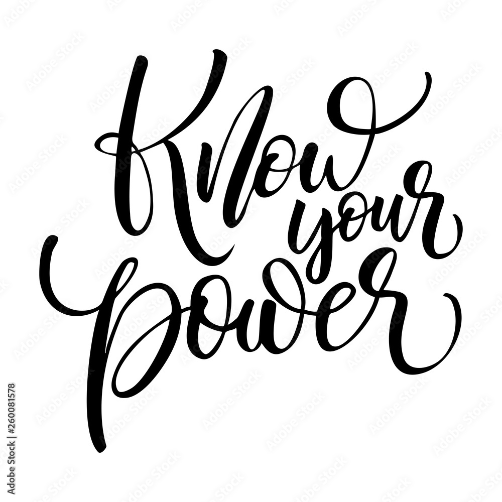 Hand drawn lettering of a phrase Know your power. Hand drawn lettering of a phrase Know your power.