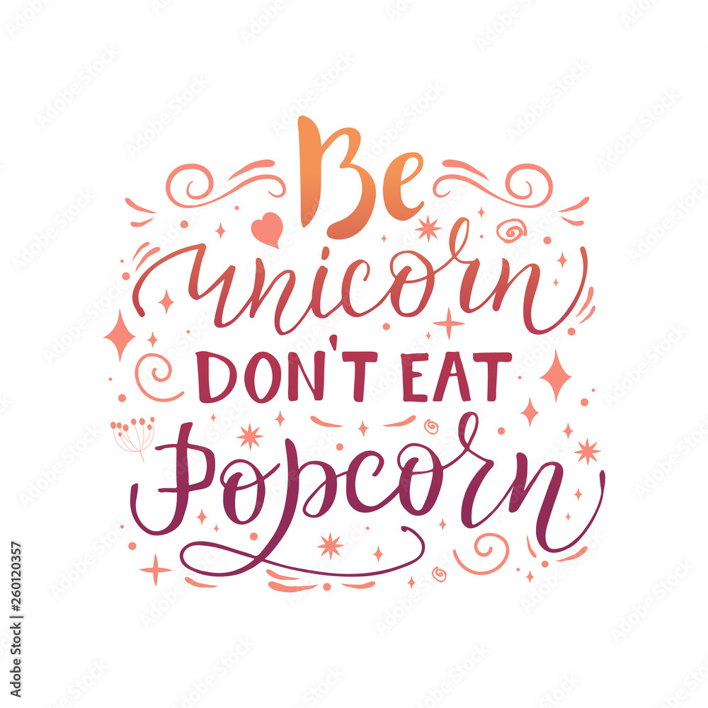 Be Unicorn dont eat popcorn Funny lettering text. Creative Motivational, inspirational typography quote for clothes, shirt design print, postcard, poster