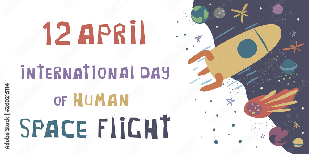 International day of human space flight,12 april.Vector illustration with rocket, comet,stars and planets. Concept for poster, banner, greeting card, etc.Colorful simple flat style.