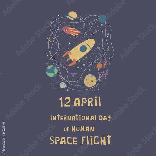 International day of human space flight,12 april.Vector illustration with rocket, comet,stars and planets. Concept for poster, banner, greeting card, etc.Colorful simple flat style.