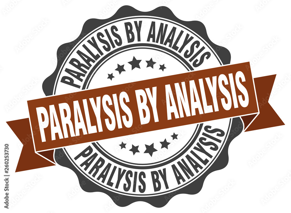 paralysis by analysis stamp. sign. seal