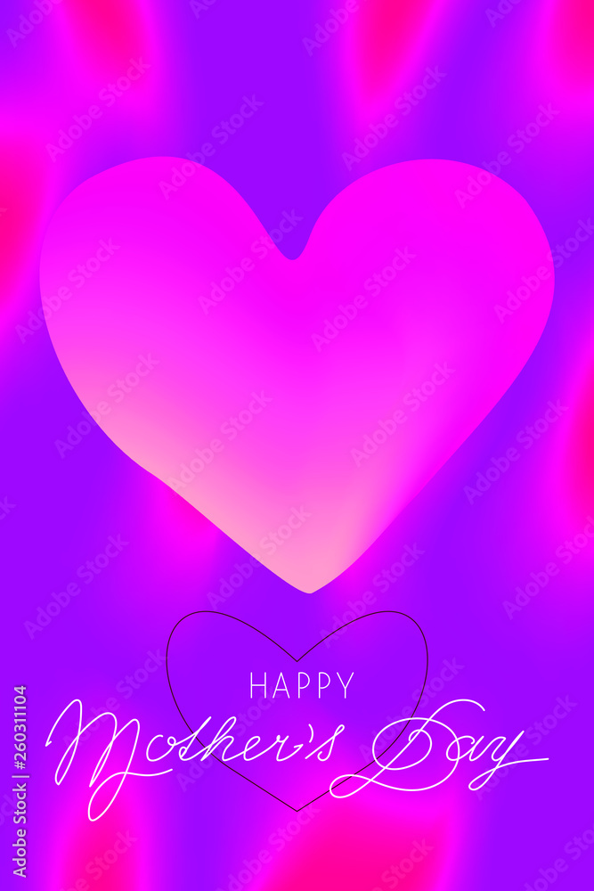 Mothers day card with heart. Vibrant colors. Vivid color transition. Lettering