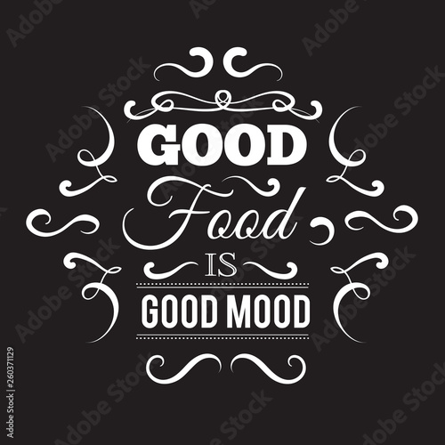 Good food is good mood. Quote typographical background wth hand drawn elements. Template for business card, poster and banner
