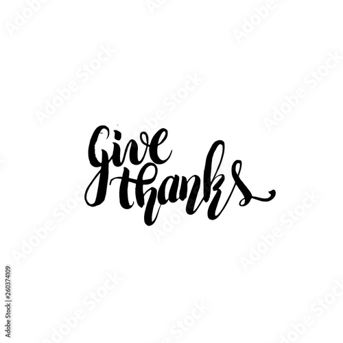 Quote typographical background for thanksgiving day. Give thanks. Unique handwritten lettering. Template for card poster banner and print for t-shirt