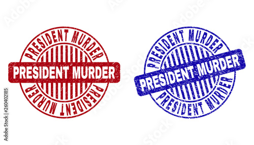Grunge PRESIDENT MURDER round stamp seals isolated on a white background. Round seals with grunge texture in red and blue colors.
