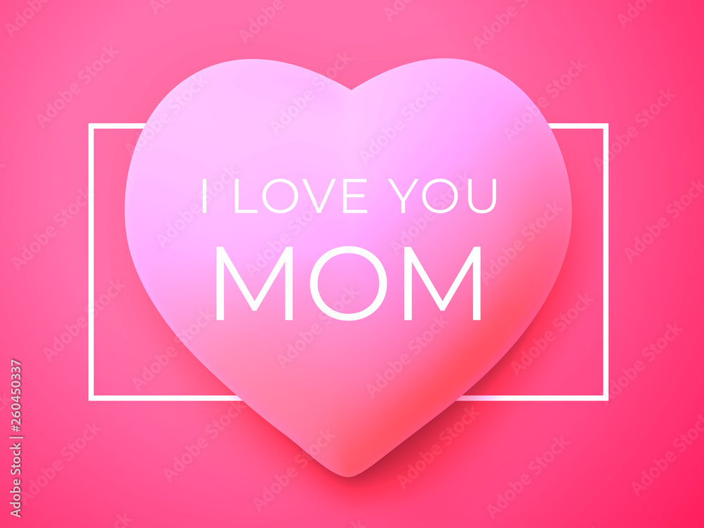 I love you Mom. Happy Mothers day greeting card