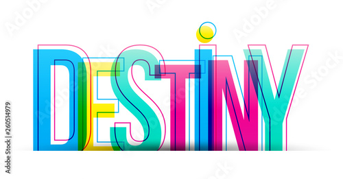The word Destiny. Colorful vector letters isolated on a white background.