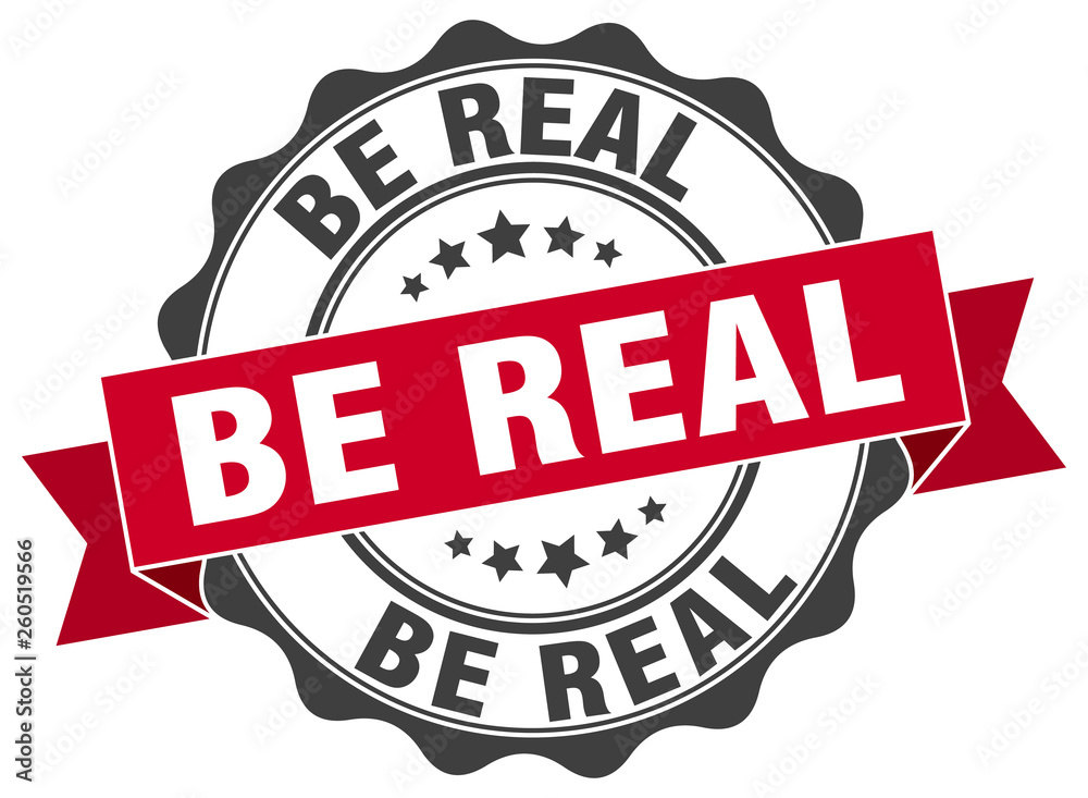 Obraz premium be real stamp. sign. seal