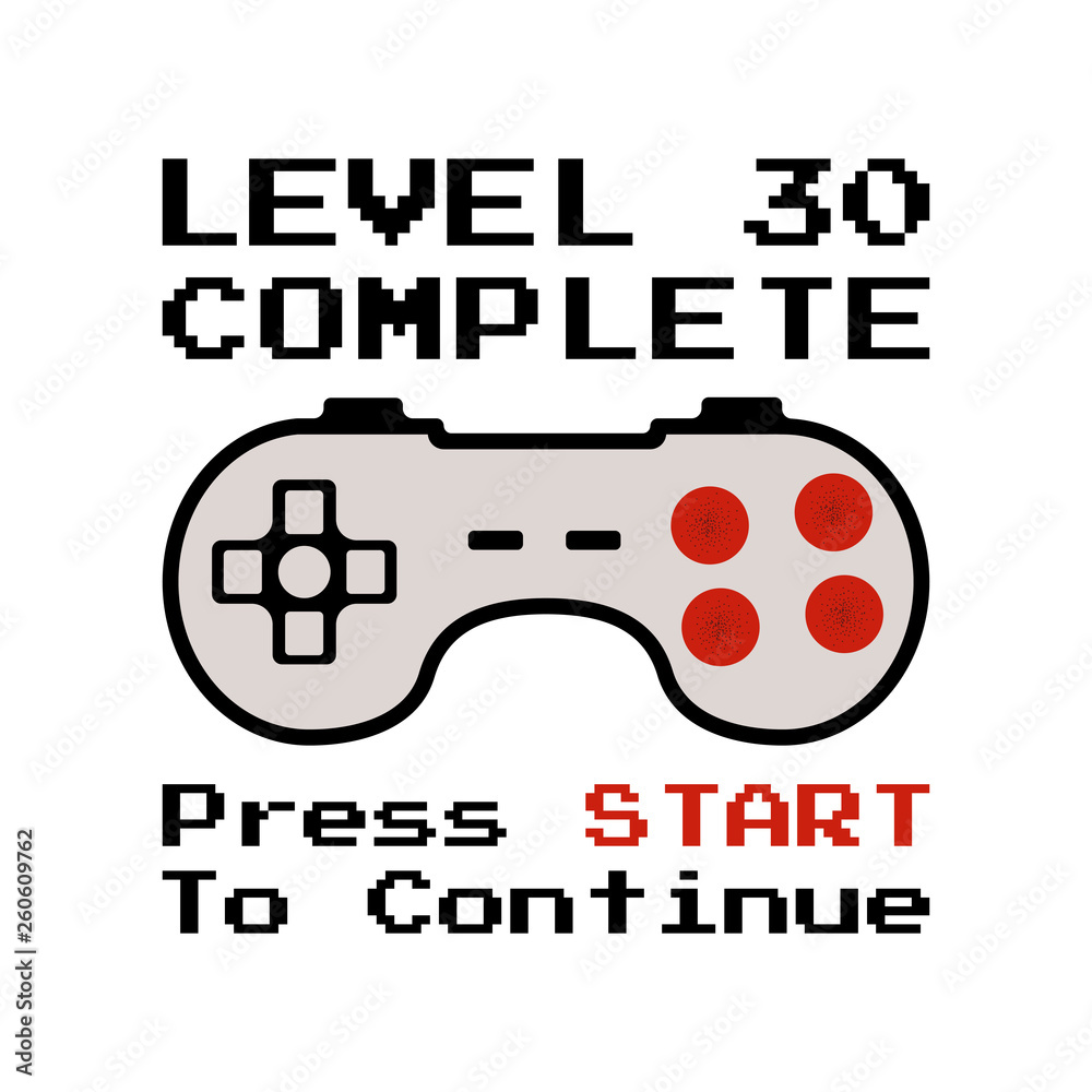 Happy 30th birthday graphic tee design for T-Shirts, posters, prints. Retro video gamers controller and quote - level 30 complete. Funny illustration for birthday decorations. Stock vector