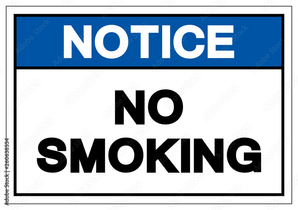 Notice No Smoking Symbol Sign, Vector Illustration, Isolate On White Background Label .EPS10 Notice No Smoking Symbol Sign, Vector Illustration, Isolate On White Background Label .EPS10