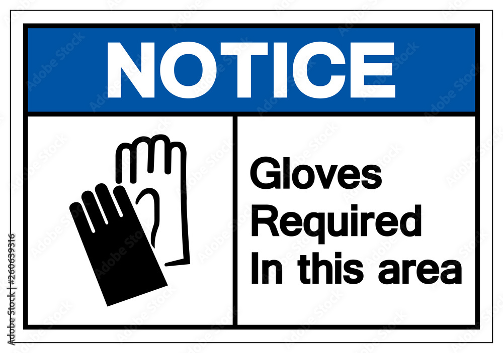 Notice Gloves Required In This Area Symbol Sign, Vector Illustration, Isolate On White Background Label. EPS10 Notice Gloves Required In This Area Symbol Sign, Vector Illustration, Isolate On White Background Label. EPS10
