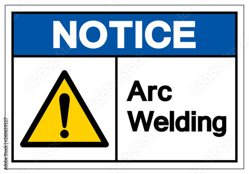 Notice Arc Welding Symbol Sign, Vector Illustration, Isolated On White Background Label .EPS10