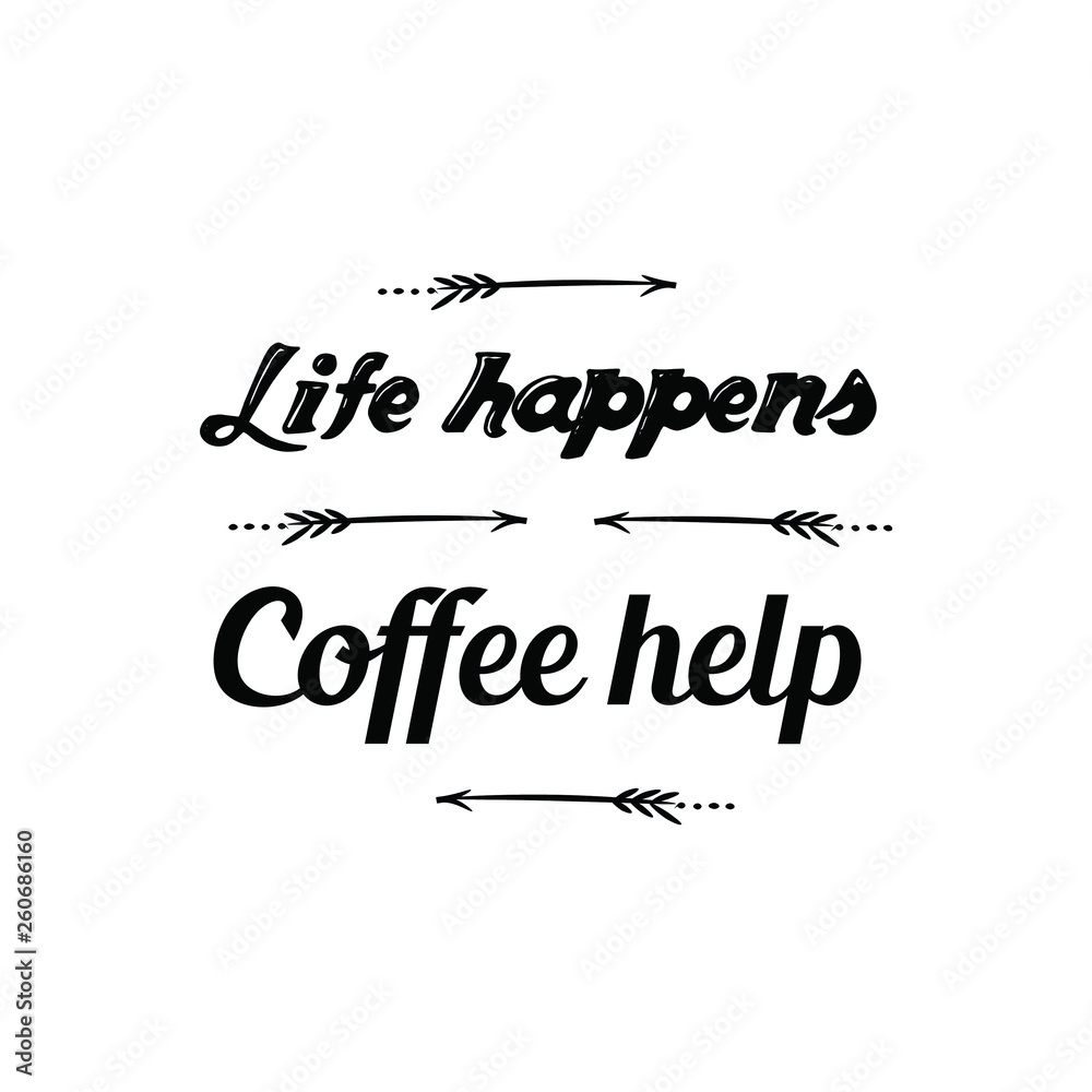 Fototapeta premium Calligraphy saying for print. Vector Quote. Life happens Coffee help