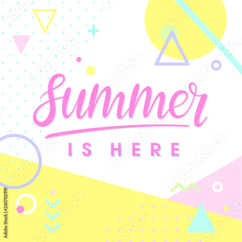 Summer poster.Hand drawn lettering summer is here with geometric elements in memphis style.Abstract design card perfect for prints, flyers,banners,invitations,special offer and more.