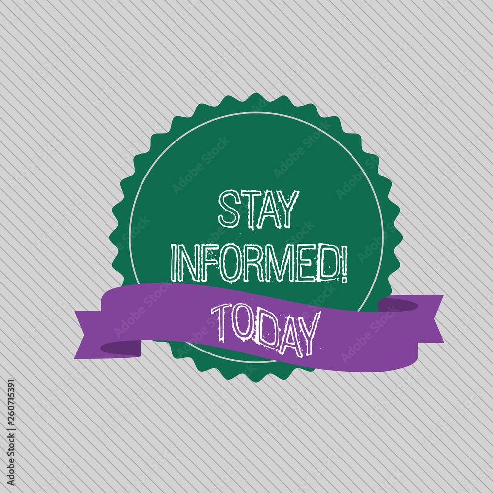 Text sign showing Stay Informed. Business photo text Knowing what you ...