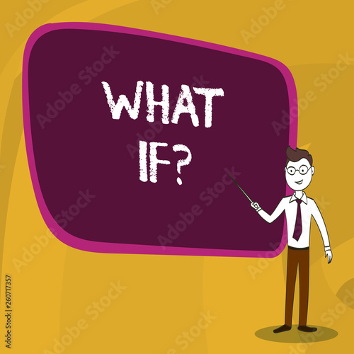 Word writing text What If Question. Business photo showcasing when you are asking about condition or supposition Confident Man in Tie, Eyeglasses and Stick Pointing to Blank Colorful Board