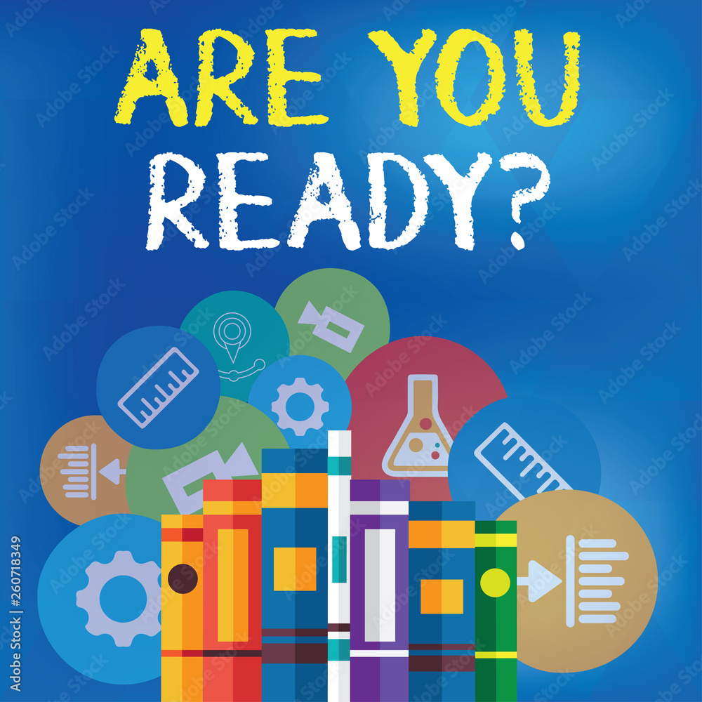 Text sign showing Are You Ready Question. Business photo text used telling someone start something when feel prepared Books Arranged Standing Up in Row with Assorted Educational Icons Behind Text sign showing Are You Ready Question. Business photo text used telling someone start something when feel prepared Books Arranged Standing Up in Row with Assorted Educational Icons Behind