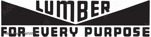 Lumber For Every Purpose  - Retro Ad Art Banner