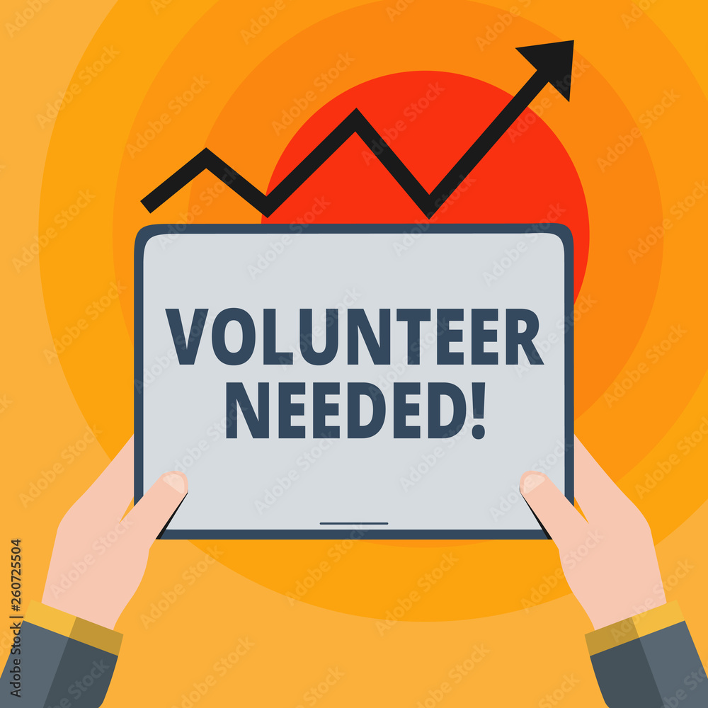 Fototapeta premium Word writing text Volunteer Needed. Business photo showcasing need work for organization without being paid Hand Holding Blank Screen Tablet under Black Progressive Arrow Going Upward