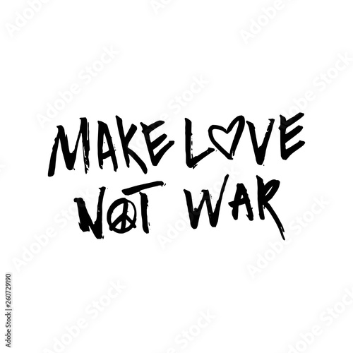 Hand drawn typography poster. Make love  not war
