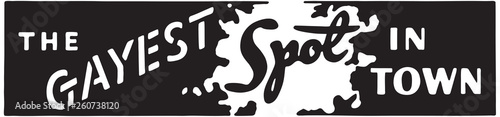 The Gayest Spot In Town 4  - Retro Ad Art Banner