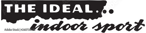 The Ideal Indoor Sport  - Retro Ad Art Banner