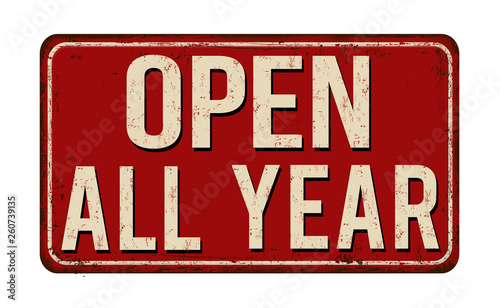 Open all year vintage rusty metal sign photo