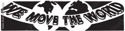 We Move The World  - Retro Ad Art Banner