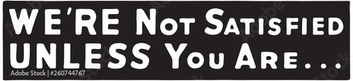 We're Not Satisfied  - Retro Ad Art Banner