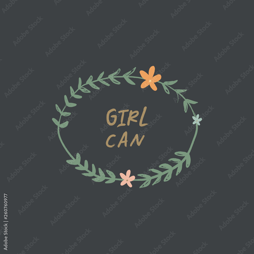 Obraz premium Inspirational hand drawn girl power quote in the floral frame. Lettering design, flowers set. Feminism theme