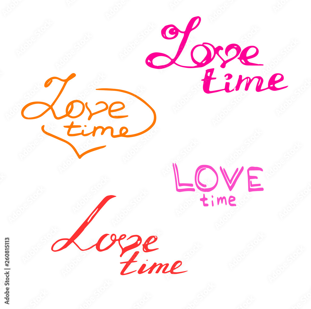 Multicolored hand-drawn inscription Love time! Isolated on white background. Lettering.