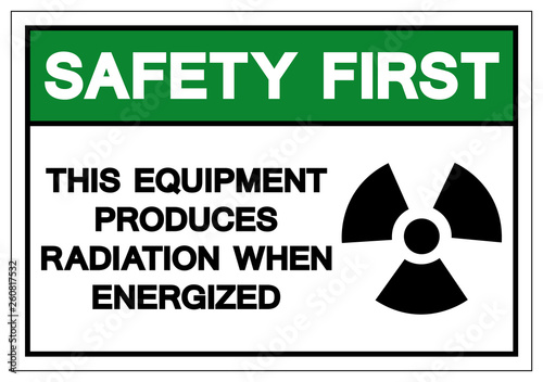 Safety First equipment produces radiation when energized Symbol Sign, Vector Illustration, Isolate On White Background Label. EPS10