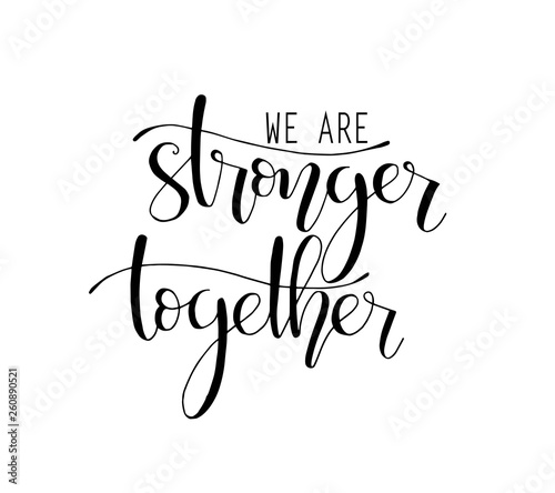 We are stronger together. Motivational quote photo