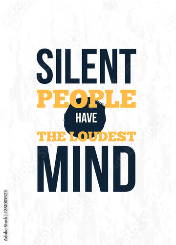 Inspirational motivational quote. Silent people have the loudest minds. Poster design, success concept. Lifestyle advice