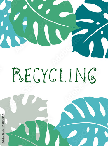 vector digital poster dedicated to recycling and eco themes. monstera decoration.