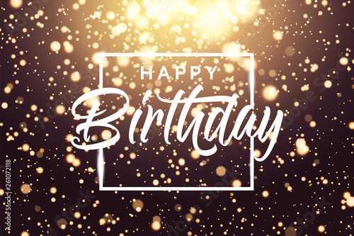 Happy birthday golden bokeh sparkle glitter luxury glamor background. Abstract defocused circular party magic birthday. Glamorous elegant shiny background for birthday design for invitation or flyer.