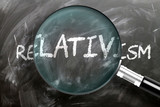 Learn, study and inspect relativism - pictured as a magnifying glass enlarging word relativism, symbolizes researching, exploring and analyzing meaning of relativism, 3d illustration
