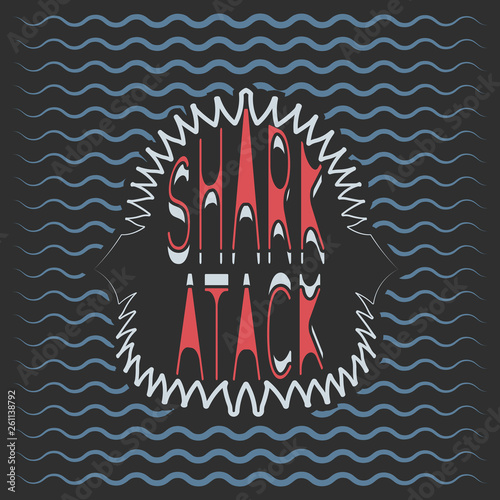 Shark atack. Slogan for t-shirts or other uses. .Vector