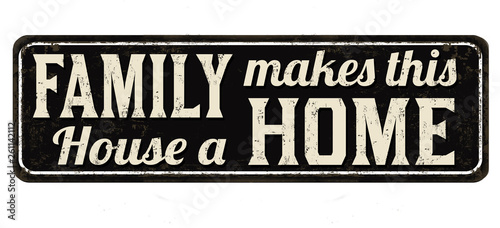 Family makes this house a home vintage rusty metal sign
